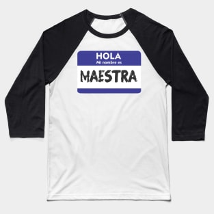 Hi My Name is Spanish Teacher Maestra Hola Mi Nombre es Baseball T-Shirt